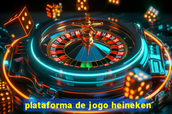 plataforma de jogo heineken